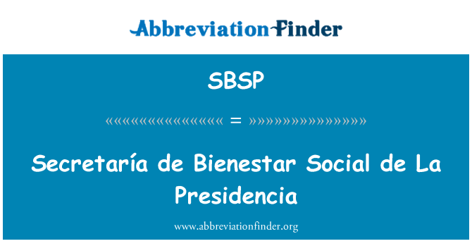 SBSP: Secretaría de Bienestar sociale de La Presidencia