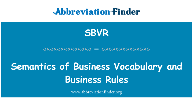 SBVR: Semantics of Business Vocabulary and Business Rules