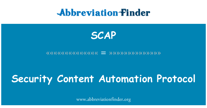 SCAP: Security Content Automation Protocol