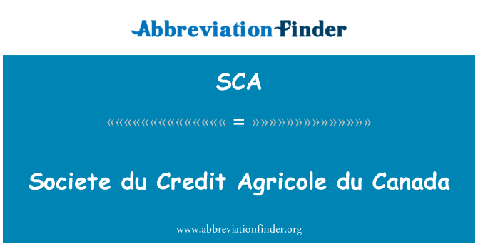 SCA: Societe du Credit Agricole du Canada