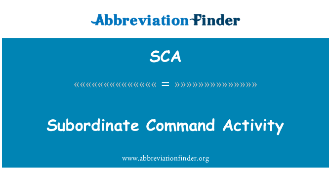 SCA: Activitatea comanda subordonate