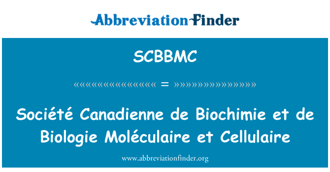 SCBBMC: Société Canadienne de Biochimie ja de: Biologie Moléculaire ja Cellulaire