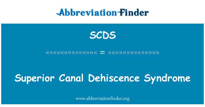 SCDS: سپیریئر نہر دیہیسکانسی سنڈروم