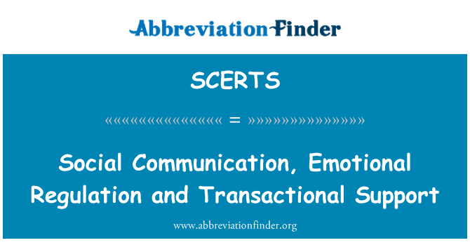 SCERTS: Social Communication, Emotional Regulation and Transactional Support