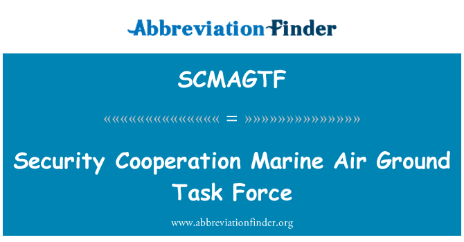 SCMAGTF: ความปลอดภัยความร่วมมือทางทะเลอากาศพื้นดินแรงงาน