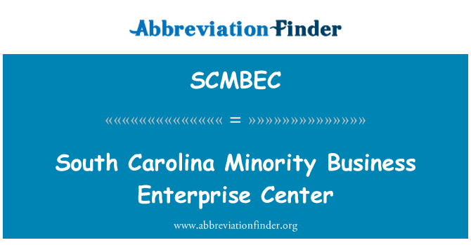 SCMBEC: दक्षिण कैरोलिना अल्पसंख्यक व्यापार उद्यम केंद्र