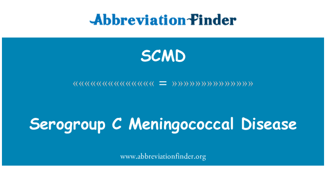 SCMD: Serogroup C Meningococcal Disease