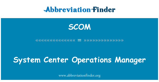 SCOM: System Center Operations Manager