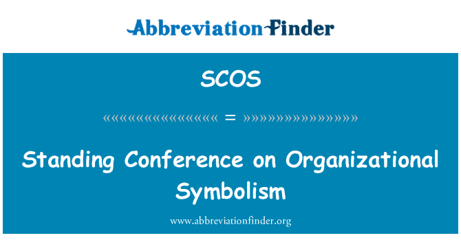 SCOS: Standing Conference on Organizational Symbolism