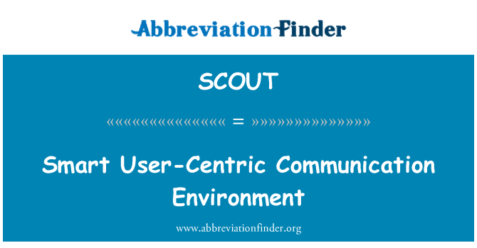 SCOUT: Smart User-Centric komunikační prostředí