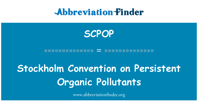SCPOP: Convenio de Estocolmo sobre contaminantes orgánicos persistentes