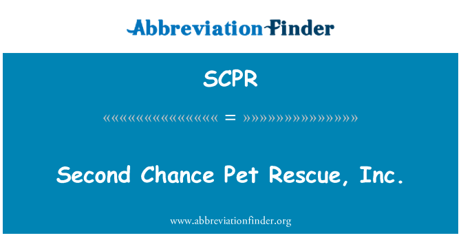 SCPR: Seconda Chance Pet Rescue, Inc.