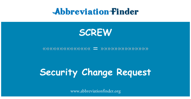 SCREW: Security Change Request