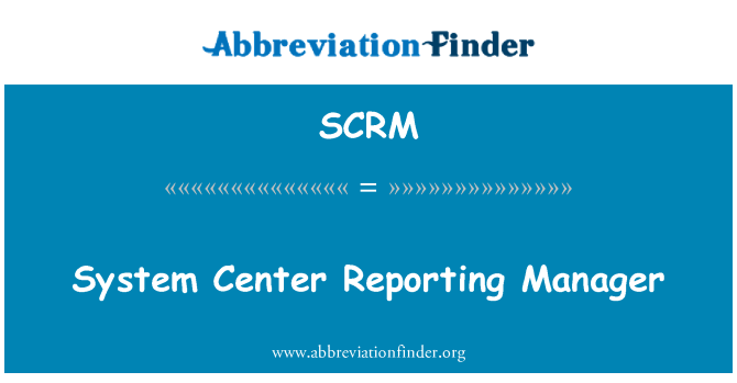 SCRM: System Center Reporting Manager
