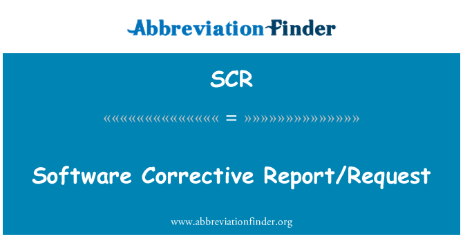 SCR: Software Corrective Report/Request