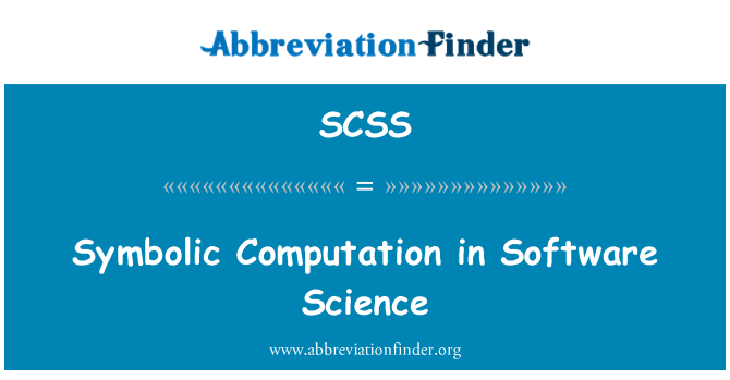 SCSS: Symbolic Computation in Software Science