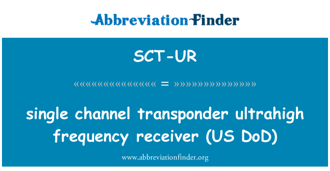 SCT-UR: Single-Channel Transponder Ultrahigh Frequency Receiver (US DoD)