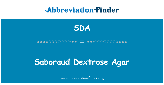 SDA: Agar Saboraud Dextrose