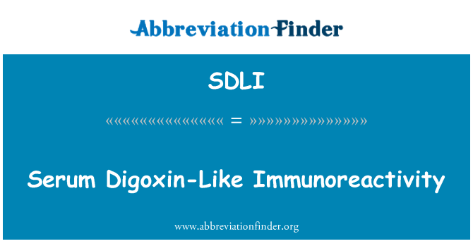 SDLI: Serums digoksīna-Like Immunoreactivity