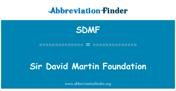 SDMF: Sir David Martin Foundation