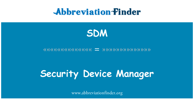 SDM: Security Device Manager