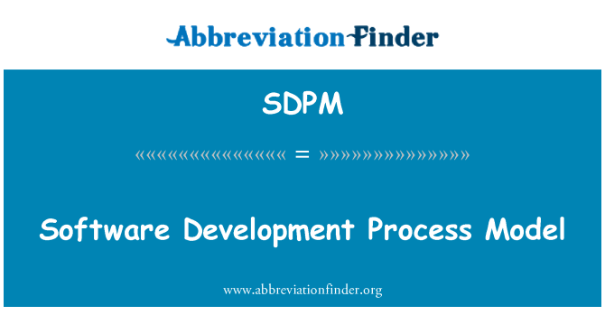 SDPM: Software Development Process Model