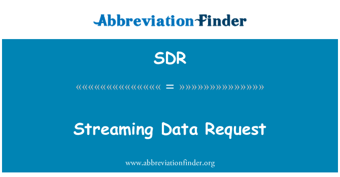 SDR: Streaming Data Request
