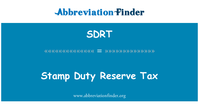 SDRT Definition Stamp Duty Reserve Tax Abbreviation Finder sdrt-definition-stamp-duty-reserve-tax-abbreviation-finder