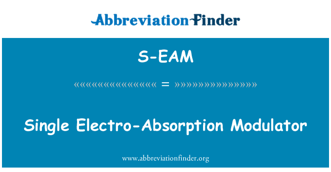 S-EAM: एकल इलेक्ट्रो-अवशोषण न्यूनाधिक