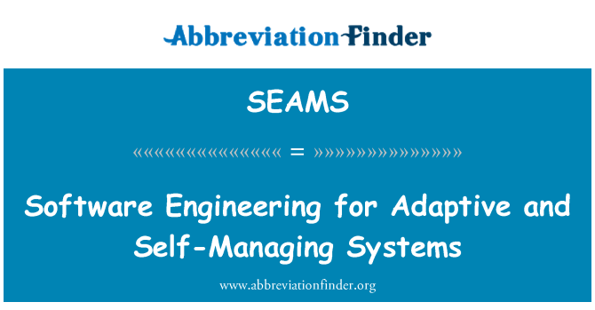 SEAMS: Software Engineering for Adaptive and Self-Managing Systems