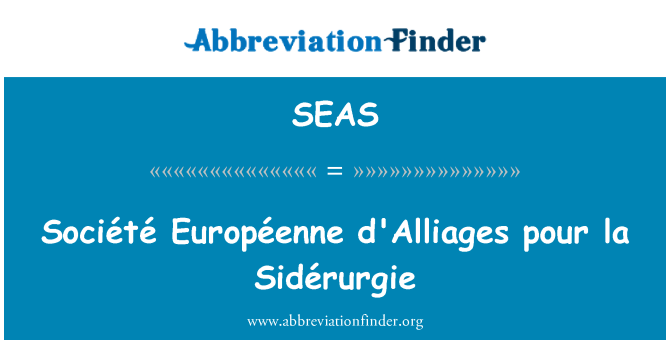 SEAS: Société Européenne d'Alliages pour la Sidérurgie