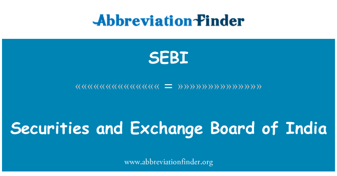 SEBI: Securities and Exchange Board of India