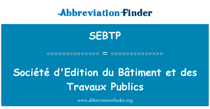 SEBTP: گلوبل میڈیا d'Edition du Bâtiment et ڈیس ٹراواء عوام