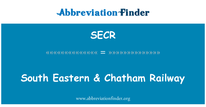 SECR: Sudeste & Railway de Chatham