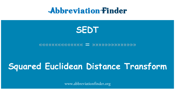 SEDT: Čtvercový Euclidean vzdálenost transformace