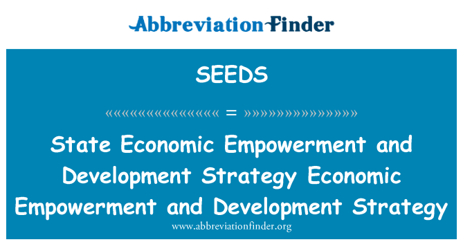 SEEDS: State Economic Empowerment and Development Strategy   Economic Empowerment and Development Strategy
