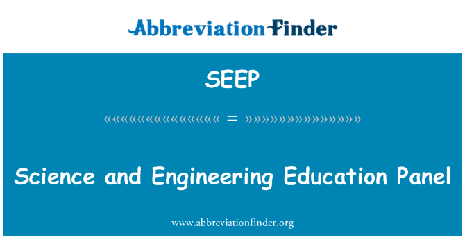 SEEP: Science and Engineering Education Panel