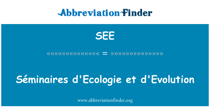 SEE: D'Ecologie Séminaires et d'Evolution