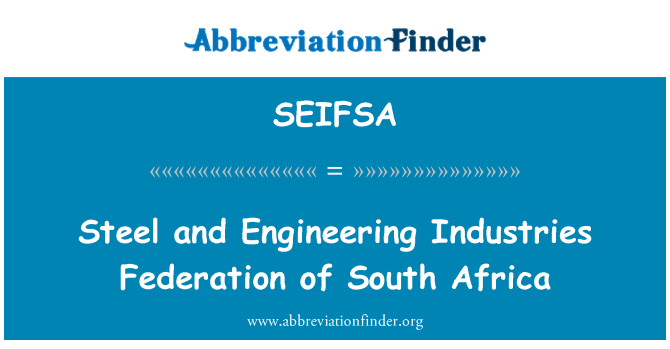 SEIFSA: Steel and Engineering Industries Federation of South Africa