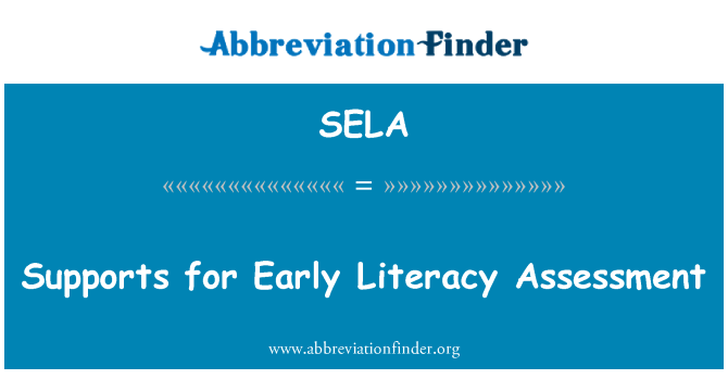 SELA: Supports for Early Literacy Assessment