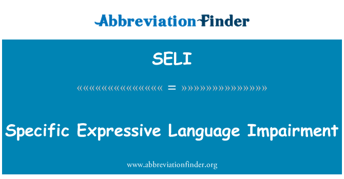 SELI: Specific Expressive Language Impairment