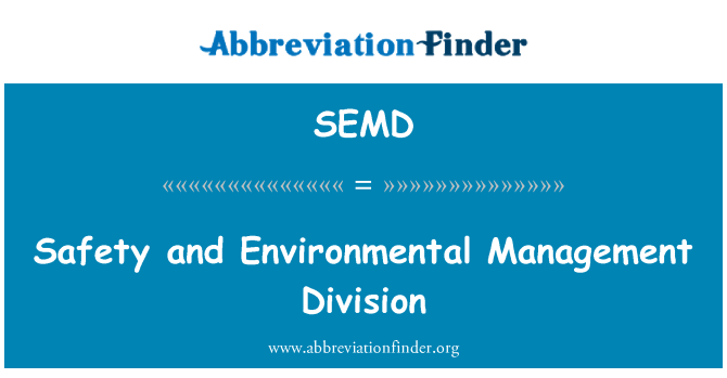 SEMD: Safety and Environmental Management Division