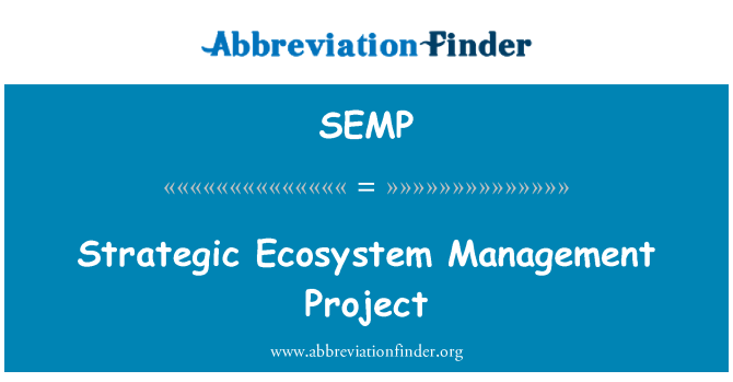 SEMP: Strategic Ecosystem Management Project