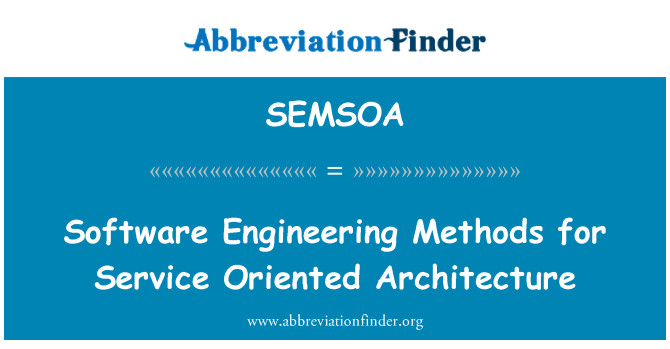 SEMSOA: Software Engineering Methods for Service Oriented Architecture