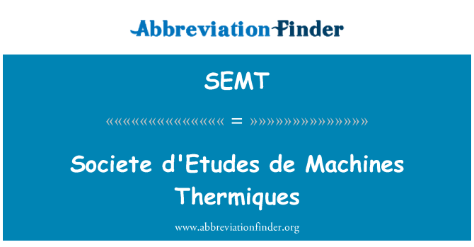 SEMT: Societe d'Etudes de Machines Thermiques
