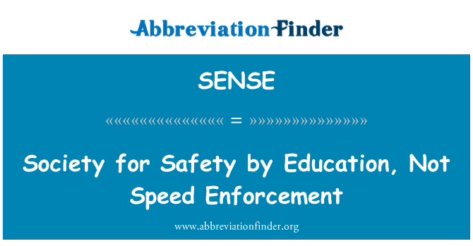 SENSE: Society for Safety by Education, Not Speed Enforcement