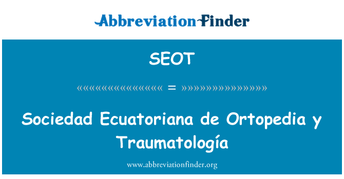 SEOT: Sociedad Ecuatoriana de Ortopedia y traumatologia