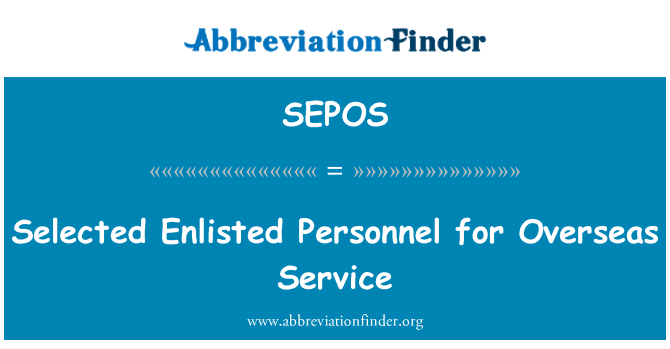 SEPOS: Selected Enlisted Personnel for Overseas Service