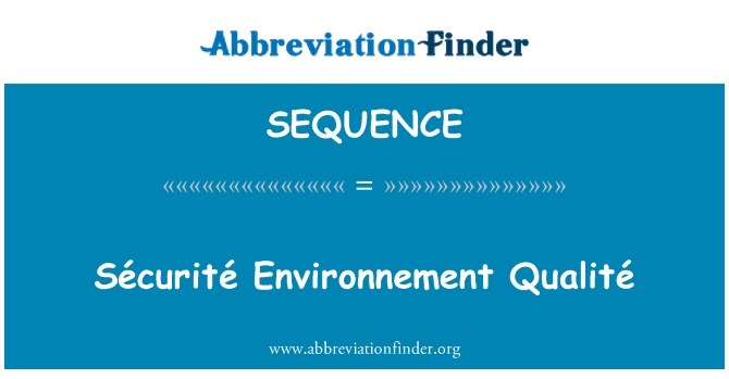 SEQUENCE: Sécurité Environnement Qualité