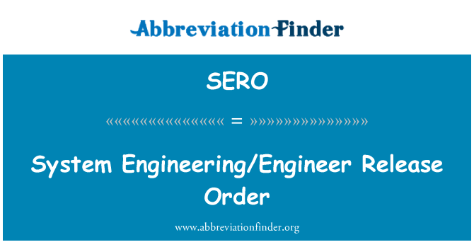 SERO: System Engineering/Engineer Release Order